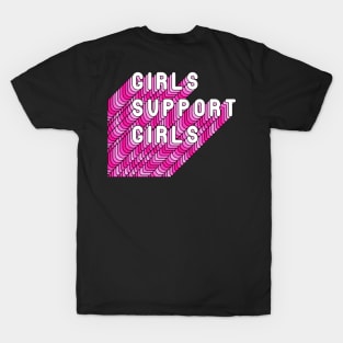 Girls Support Girls - Girly Inspiration Quote T-Shirt